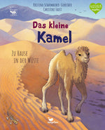 Das kleine Kamel - Zu Hause in der Wüste Bilderbuch mit erstem Sachwissen für Kinder ab 4 J Kristina Scharmacher-Schreibe...