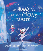 Der Hund, der auf dem Mond tanzte Bilderbuch zum Vorlesen und Mutmachen über die Kra John Boyne 9783737373715 (1)
