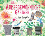 Der außergewöhnliche Gärtner Wie Bäume pflanzen und Blumen säen die Welt verbes Sam Boughton 9783948417376 Windy Verlag G...