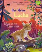 Der kleine Luchs - Zu Hause in den Wäldern Europas Sachbilderbuch zum Vorlesen für Kinder ab 4 Jahren 9783734860232 (1)