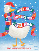 Die Gans und der ganz lange Schal – Eine Weihnachtsgeschichte Bilderbuch zum Thema Weihnachten für Kinder ab 3 9783961295...