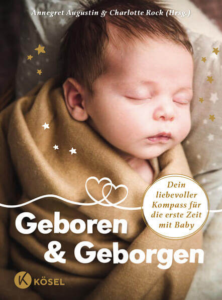 Geboren & Geborgen Dein liebevoller Kompass für die erste Zeit mit Ba Evelyn Höllrigl Tschaikner 9783466373383 Kösel Verl...