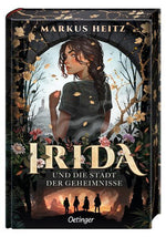 Irida 1. Irida und die Stadt der Geheimnisse Markus Heitz 9783751205788 Friedrich Oetinger GmbH (1)