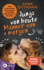 Jungs von heute, Männer von morgen Was unsere Söhne für eine gleichberechtigte Zukunf Anne Dittmann 9783466312313 (1)