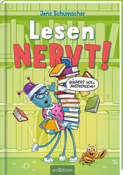 Lesen NERVT! – Bücher? Voll anstrengend! (Lesen nervt! 3) Jens Schumacher 9783845861357 ArsEdition GmbH (1)
