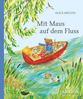 Mit Maus auf dem Fluss Alice Melvin 9783956145896 Verlag Antje Kunstmann GmbH (1)
