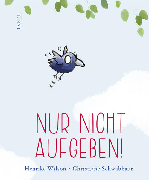 Nur nicht aufgeben! Ein Bilderbuch, das Mut macht | Zum Verschenken od Christiane Schwabbaur 9783458643388 Insel Verlag (1)