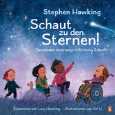 Schaut zu den Sternen! Gemeinsam unterwegs in Richtung Zukunft Bilderbuch ab 4 Jahren Lucy Hawking 9783328303794 (1)