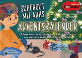 Supergut mit ADHS – Adventskalender: 24 Tage Positive Psychologie, 24 Mitmach-Seiten und viele stark Sigrun Eder edition ...
