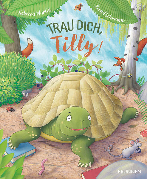 Trau dich, Tilly! Ein Bilderbuch ab 3 Jahren über eine kleine Schild Rebecca Martin 9783765550027 BRUNNEN VERLAG GmbH (1)
