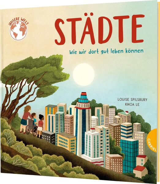 Unsere Welt: Städte Wie wir dort gut leben können | Sachbilderbuch übe Louise Spilsbury 9783522306638 (1)