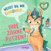 Weißt du, wie Einhörner ihre Zähne putzen? Ruby van der Bogen 9783751207317 Friedrich Oetinger GmbH (1)