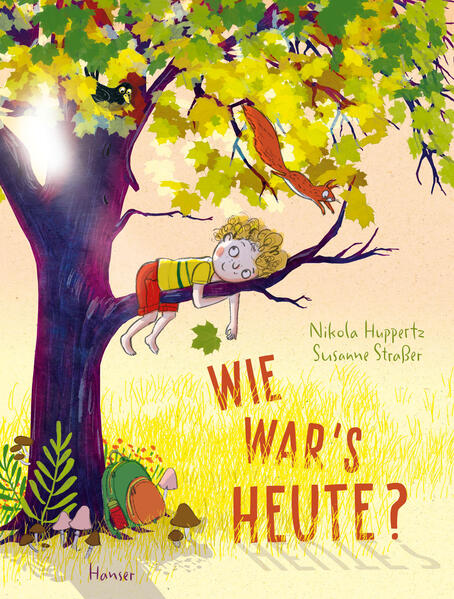 Wie war’s heute? Eine Geschichte über all die Erlebnisse und Gefühl Susanne Straßer 9783446282629 Carl Hanser Verlag GmbH...