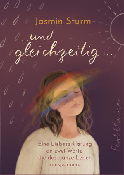 und gleichzeitig... Eine Liebeserklärung an zwei Worte, die das ganze  Jasmin Sturm 9783982671789 Farbflausen, Jasmin Stu...