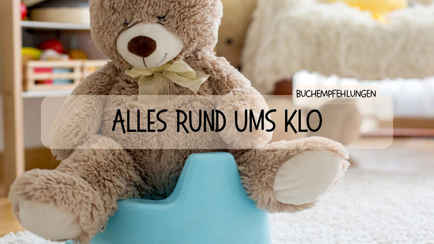 Alles rund um das Klo - 1,5 bis 3 Jahre - Räuberfuchs-Blog