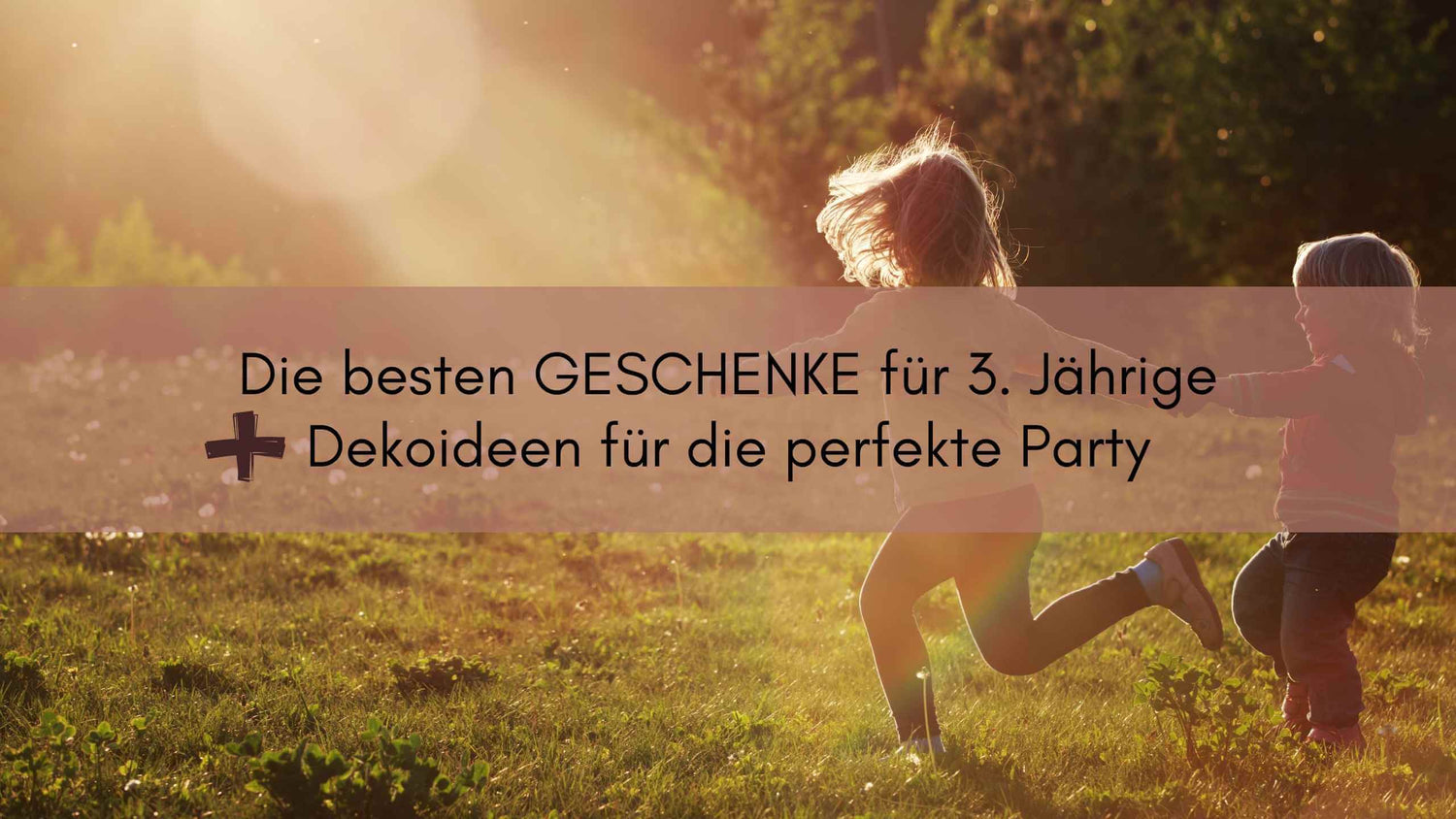 Die besten Geschenkideen für den 3. Geburtstag