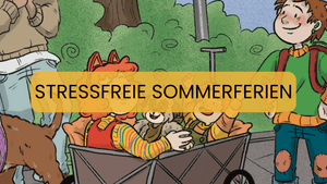 Sommerferien ohne Stress - Familienzeit bewusst gestalten