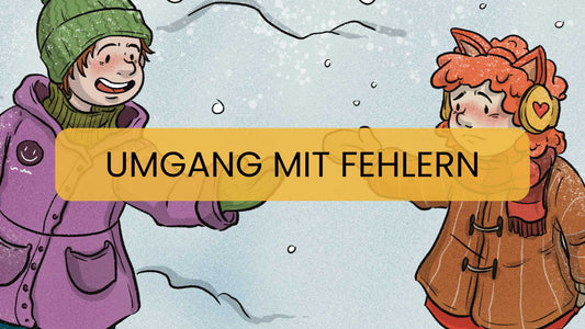 Fehler sind Helfer - Wie Eltern ihren Kindern den Umgang mit Fehlern erleichtern
