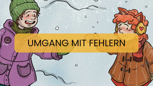 Fehler sind Helfer - Wie Eltern ihren Kindern den Umgang mit Fehlern erleichtern