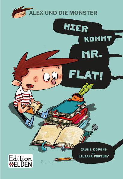 Alex und die Monster Hier kommt Mr. Flat! Jaume Ramon Copons 9783949866043 Edition Helden (1)