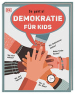 DK Verlag Dorling Kindersley GmbH 978-3-8310-4326-2 Demokratie für Kids So geht's! Wer darf wählen? Wer darf regieren? Wie...