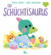  Der Schüchtisaurus Ein Bilderbuch für Kinder ab 3 Jahren über das Sch Rachel Bright 9783734821431 Magellan GmbH & Co. KG (1)
