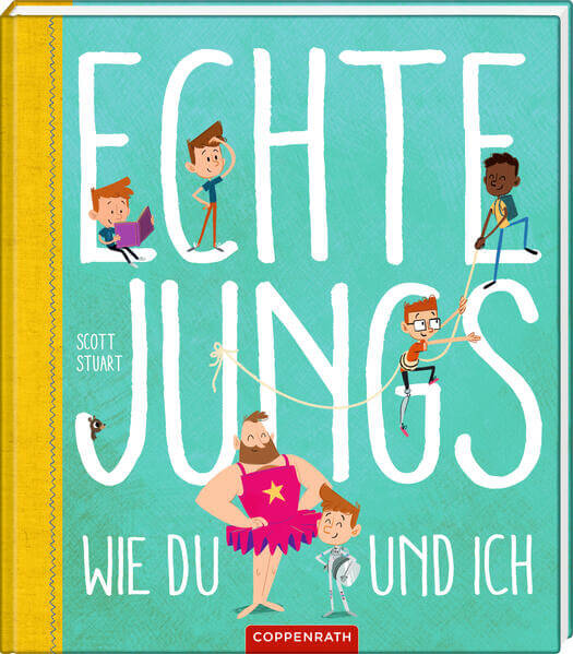 Echte Jungs wie du und ich Scott Stuart 9783649645306 Coppenrath Verlag GmbH & Co. KG (1)