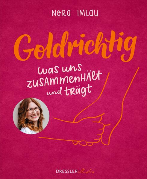 Goldrichtig Was uns zusammenhält und trägt Nora Imlau 978-3690380027 Friedrich Oetinger GmbH (1)