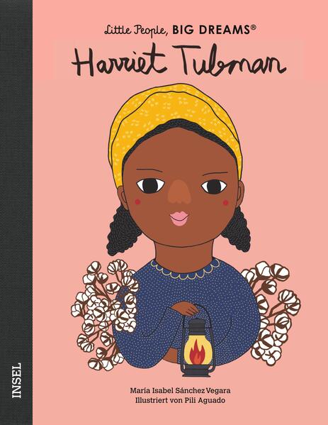 Harriet Tubman Little People, Big Dreams. Deutsche Ausgabe | Kind María Isabel Sánchez Vegara 9783458179238 Insel Verlag (1)