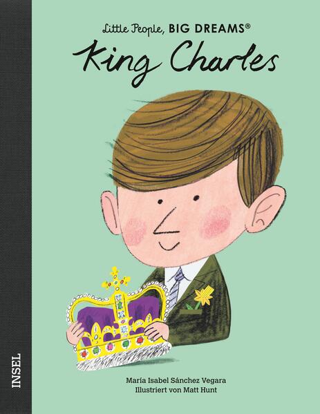  King Charles III. Little People, Big Dreams. Deutsche Ausgabe | Kind María Isabel Sánchez Vegara 9783458644019 Insel Verl...