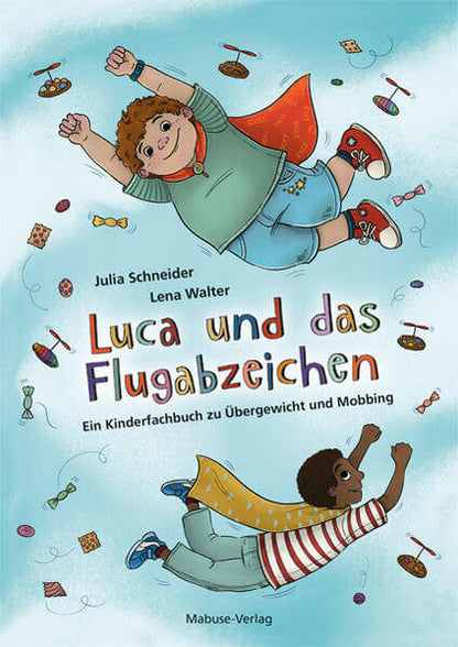  Luca und das Flugabzeichen Ein Kinderfachbuch zu Übergewicht und Mobbing. Übe Julia Schneider 9783863216436 Mabuse Verlag...