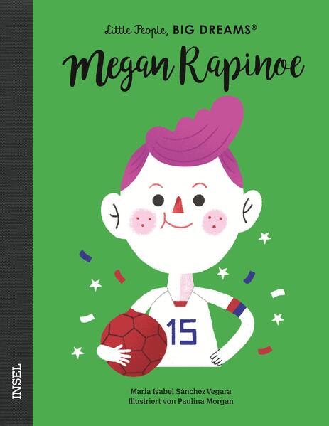 Megan Rapinoe Little People, Big Dreams. Deutsche Ausgabe | Kind María Isabel Sánchez Vegara 9783458179801 Insel Verlag (1)