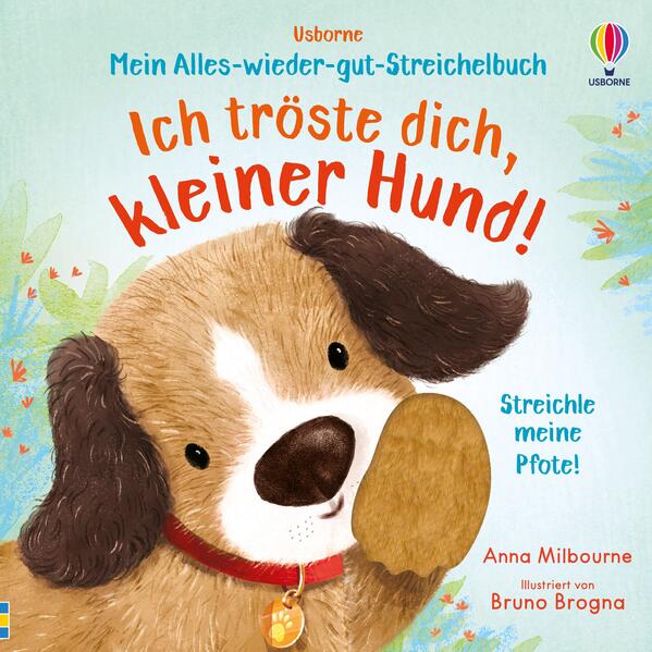 Mein Alles-wieder-gut-Streichelbuch: Ich tröste dich, kleiner Hund! Tröstebuch mit kuscheligen Fühlelementen – für Kin Us...