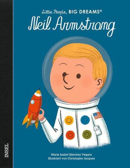  Neil Armstrong Little People, Big Dreams. Deutsche Ausgabe | Kind María Isabel Sánchez Vegara 9783458644095 Insel Verlag (1)