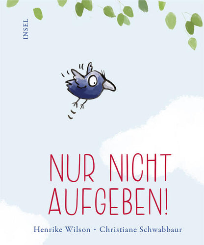  Nur nicht aufgeben! Ein Bilderbuch, das Mut macht | Zum Verschenken od Christiane Schwabbaur 9783458643388 Insel Verlag (1)