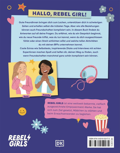  Rebel Girls - das Original. Growing up powerful: Alles über Freundschaft Wie du echte Freundinnen findest, Konflikte löst...