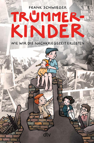  Trümmerkinder – Wie wir die Nachkriegszeit erlebten Die Nachkriegszeit erzählt aus der Perspektive von Frank Schwieger dt...