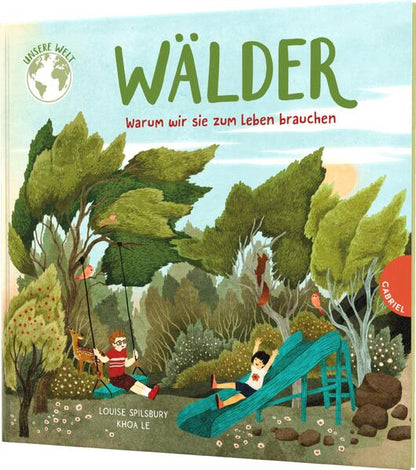  Unsere Welt: Wälder Warum wir sie zum Leben brauchen | Sachbilderbuch  Louise Spilsbury 9783522306560 (1)