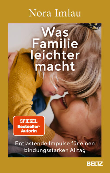 Was Familie leichter macht Entlastende Impulse für einen bindungsstarken Allt Nora Imlau 978-3407869173 Verlagsgruppe Bel...