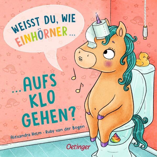 Weißt du, wie Einhörner aufs Klo gehen? Ruby van der Bogen 9783751207300 Friedrich Oetinger GmbH (1)
